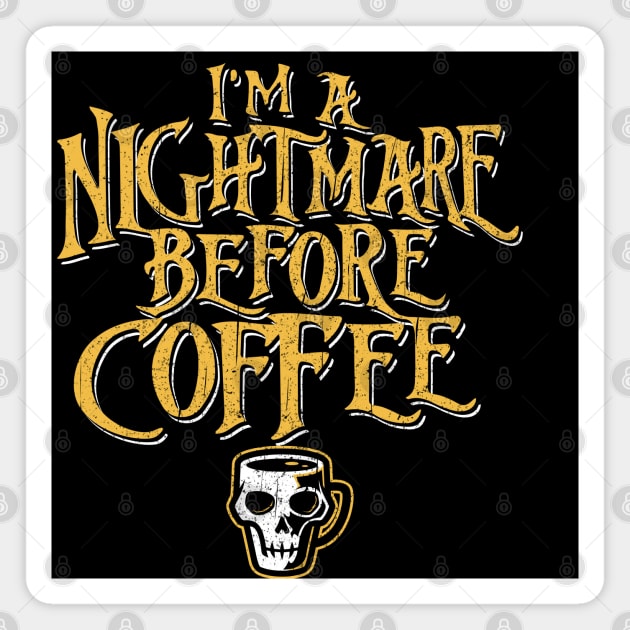 I'm A Nightmare Before Coffee Magnet by Alema Art